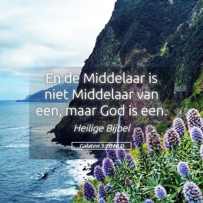 Picture 05 - Galaten 3:20 NLD - En de Middelaar is niet Middelaar van een, maar - Bible Verse Picture