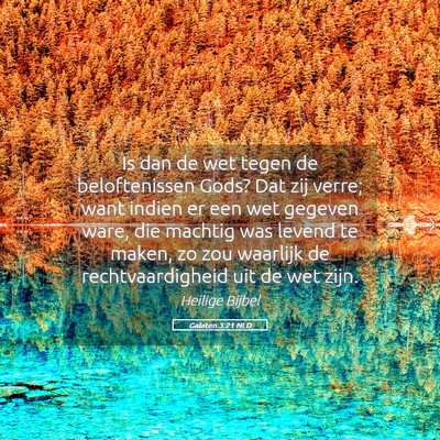 Picture 05 - Galaten 3:21 NLD - Is dan de wet tegen de beloftenissen Gods? Dat - Bible Verse Picture