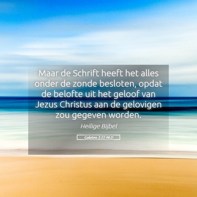 Picture 05 - Galaten 3:22 NLD - Maar de Schrift heeft het alles onder de zonde - Bible Verse Picture