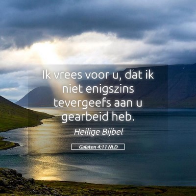 Picture 05 - Galaten 4:11 NLD - Ik vrees voor u, dat ik niet enigszins tevergeefs - Bible Verse Picture