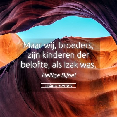 Picture 05 - Galaten 4:28 NLD - Maar wij, broeders, zijn kinderen der belofte, - Bible Verse Picture