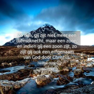 Picture 05 - Galaten 4:7 NLD - Zo dan, gij zijt niet meer een dienstknecht, maar - Bible Verse Picture
