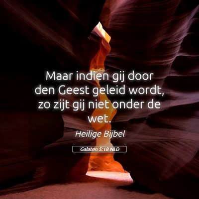 Picture 05 - Galaten 5:18 NLD - Maar indien gij door den Geest geleid wordt, zo - Bible Verse Picture