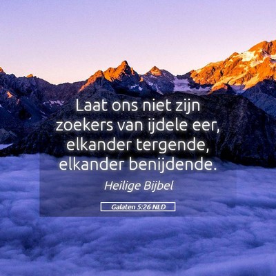 Picture 05 - Galaten 5:26 NLD - Laat ons niet zijn zoekers van ijdele eer, - Bible Verse Picture