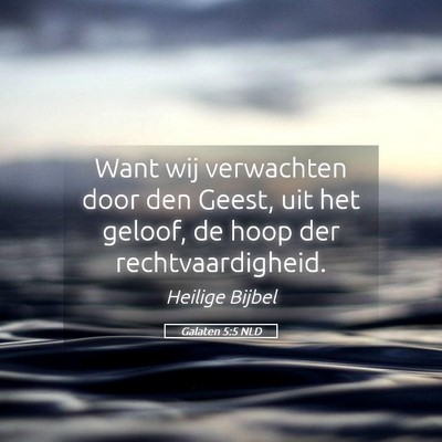 Picture 05 - Galaten 5:5 NLD - Want wij verwachten door den Geest, uit het - Bible Verse Picture