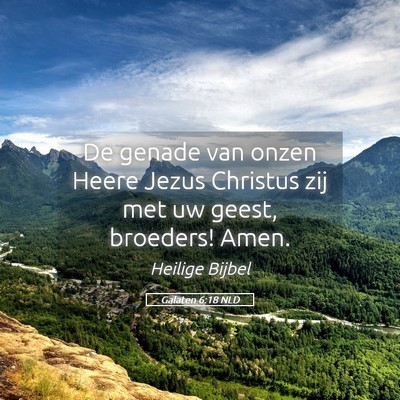 Picture 05 - Galaten 6:18 NLD - De genade van onzen Heere Jezus Christus zij met - Bible Verse Picture