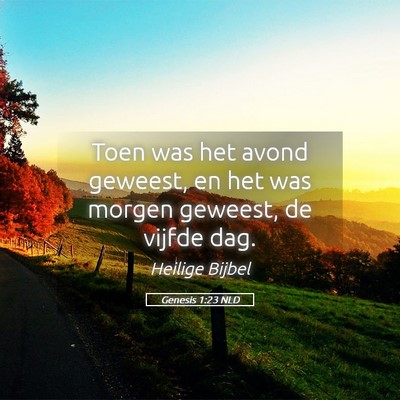 Picture 05 - Genesis 1:23 NLD - Toen was het avond geweest, en het was morgen - Bible Verse Picture