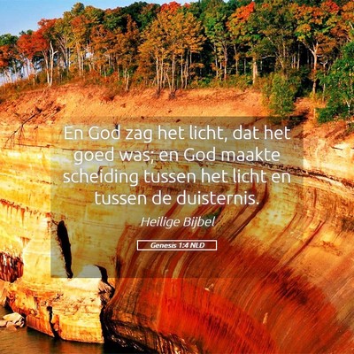 Picture 05 - Genesis 1:4 NLD - En God zag het licht, dat het goed was; en God - Bible Verse Picture