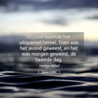 Picture 05 - Genesis 1:8 NLD - En God noemde het uitspansel hemel. Toen was het - Bible Verse Picture