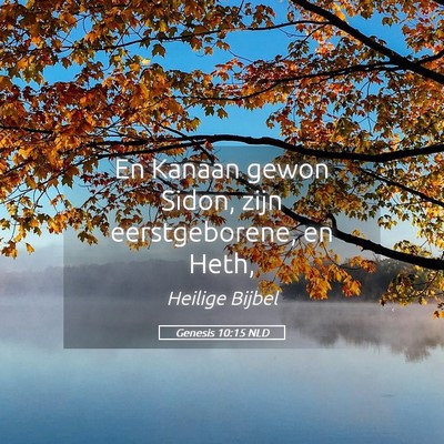 Picture 05 - Genesis 10:15 NLD - En Kanaan gewon Sidon, zijn eerstgeborene, en - Bible Verse Picture