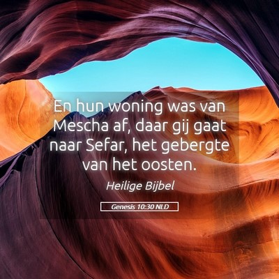 Picture 05 - Genesis 10:30 NLD - En hun woning was van Mescha af, daar gij gaat - Bible Verse Picture