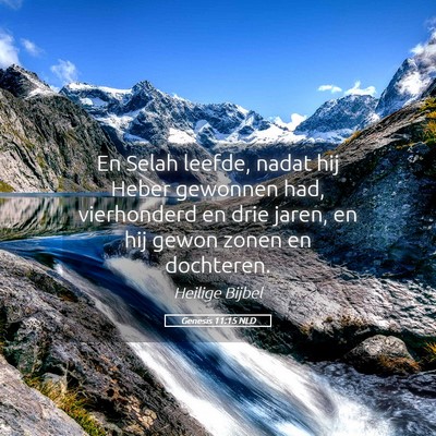 Picture 05 - Genesis 11:15 NLD - En Selah leefde, nadat hij Heber gewonnen had, - Bible Verse Picture
