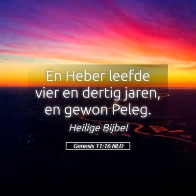 Picture 05 - Genesis 11:16 NLD - En Heber leefde vier en dertig jaren, en gewon - Bible Verse Picture
