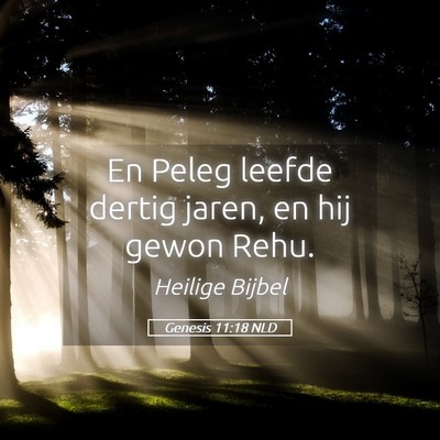 Picture 05 - Genesis 11:18 NLD - En Peleg leefde dertig jaren, en hij gewon - Bible Verse Picture