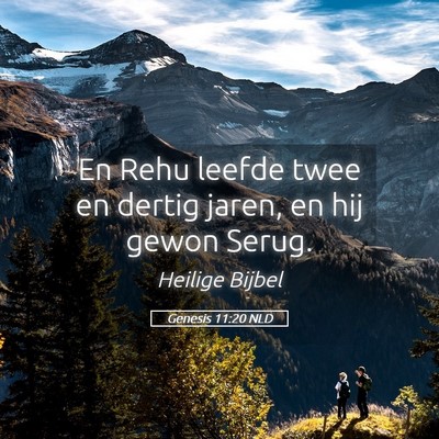 Picture 05 - Genesis 11:20 NLD - En Rehu leefde twee en dertig jaren, en hij gewon - Bible Verse Picture