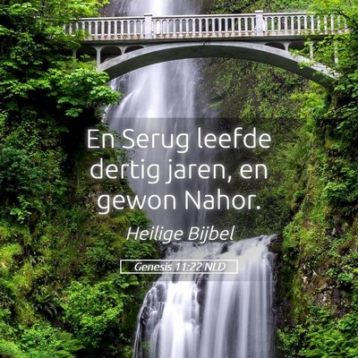 Picture 05 - Genesis 11:22 NLD - En Serug leefde dertig jaren, en gewon - Bible Verse Picture
