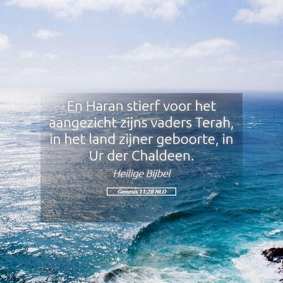 Picture 05 - Genesis 11:28 NLD - En Haran stierf voor het aangezicht zijns vaders - Bible Verse Picture