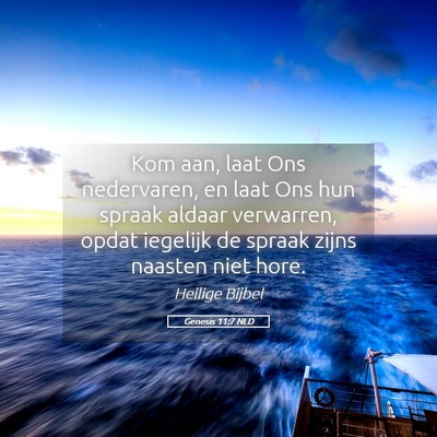 Picture 05 - Genesis 11:7 NLD - Kom aan, laat Ons nedervaren, en laat Ons hun - Bible Verse Picture
