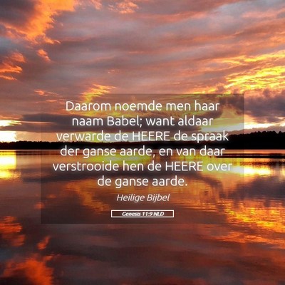 Picture 05 - Genesis 11:9 NLD - Daarom noemde men haar naam Babel; want aldaar - Bible Verse Picture