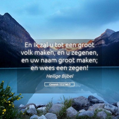 Picture 05 - Genesis 12:2 NLD - En Ik zal u tot een groot volk maken, en u - Bible Verse Picture