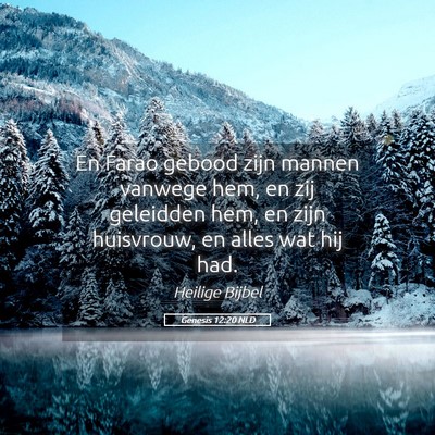Picture 05 - Genesis 12:20 NLD - En Farao gebood zijn mannen vanwege hem, en zij - Bible Verse Picture