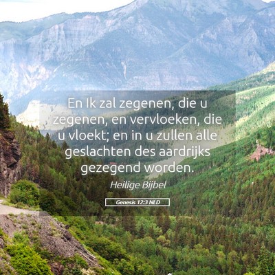 Picture 05 - Genesis 12:3 NLD - En Ik zal zegenen, die u zegenen, en vervloeken, - Bible Verse Picture