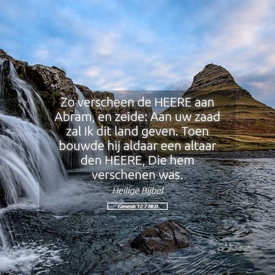 Picture 05 - Genesis 12:7 NLD - Zo verscheen de HEERE aan Abram, en zeide: Aan uw - Bible Verse Picture