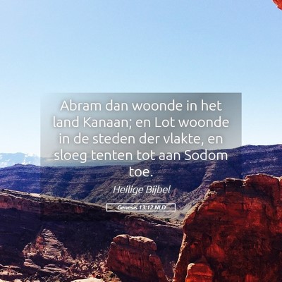 Picture 05 - Genesis 13:12 NLD - Abram dan woonde in het land Kanaan; en Lot - Bible Verse Picture