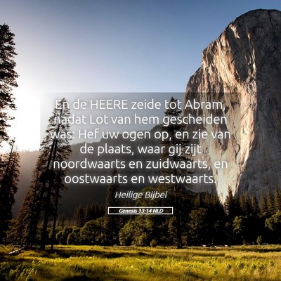 Picture 05 - Genesis 13:14 NLD - En de HEERE zeide tot Abram, nadat Lot van hem - Bible Verse Picture