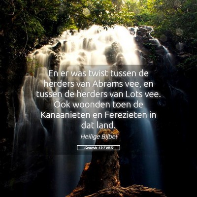 Picture 05 - Genesis 13:7 NLD - En er was twist tussen de herders van Abrams vee, - Bible Verse Picture