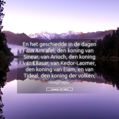 Picture 05 - Genesis 14:1 NLD - En het geschiedde in de dagen van Amrafel, den - Bible Verse Picture
