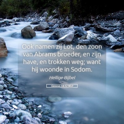 Picture 05 - Genesis 14:12 NLD - Ook namen zij Lot, den zoon van Abrams broeder, - Bible Verse Picture