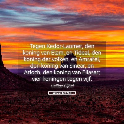 Picture 05 - Genesis 14:9 NLD - Tegen Kedor-Laomer, den koning van Elam, en - Bible Verse Picture