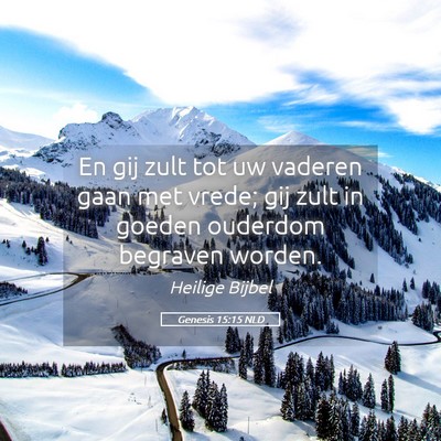 Picture 05 - Genesis 15:15 NLD - En gij zult tot uw vaderen gaan met vrede; gij - Bible Verse Picture