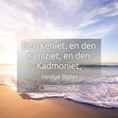 Picture 05 - Genesis 15:19 NLD - Den Keniet, en den Keniziet, en den - Bible Verse Picture