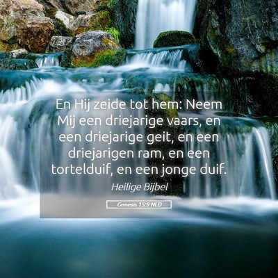 Picture 05 - Genesis 15:9 NLD - En Hij zeide tot hem: Neem Mij een driejarige - Bible Verse Picture