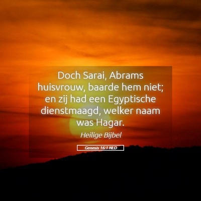 Picture 05 - Genesis 16:1 NLD - Doch Sarai, Abrams huisvrouw, baarde hem niet; en - Bible Verse Picture