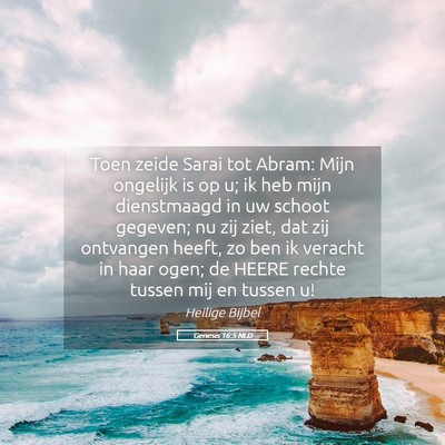 Picture 05 - Genesis 16:5 NLD - Toen zeide Sarai tot Abram: Mijn ongelijk is op - Bible Verse Picture