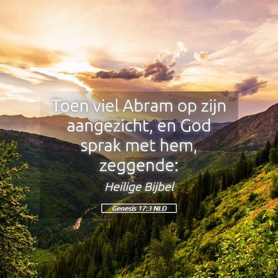 Picture 05 - Genesis 17:3 NLD - Toen viel Abram op zijn aangezicht, en God sprak - Bible Verse Picture