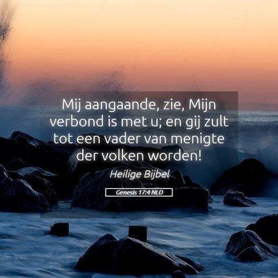 Picture 05 - Genesis 17:4 NLD - Mij aangaande, zie, Mijn verbond is met u; en gij - Bible Verse Picture