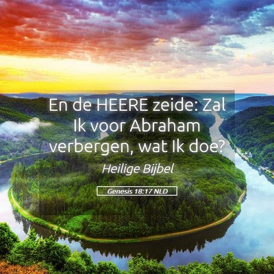 Picture 05 - Genesis 18:17 NLD - En de HEERE zeide: Zal Ik voor Abraham verbergen, - Bible Verse Picture