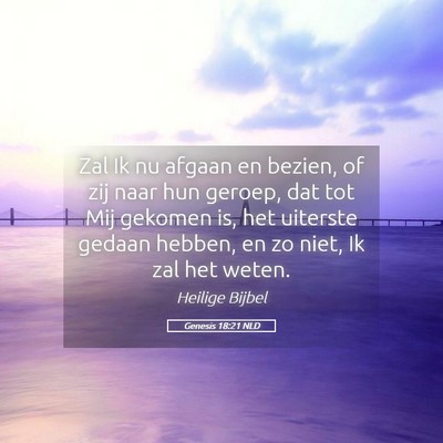 Picture 05 - Genesis 18:21 NLD - Zal Ik nu afgaan en bezien, of zij naar hun - Bible Verse Picture