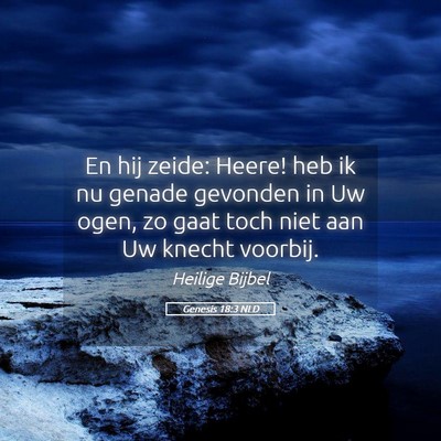 Picture 05 - Genesis 18:3 NLD - En hij zeide: Heere! heb ik nu genade gevonden in - Bible Verse Picture