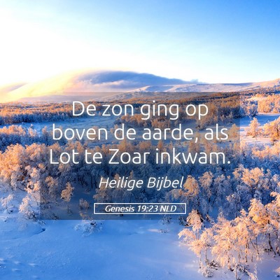 Picture 05 - Genesis 19:23 NLD - De zon ging op boven de aarde, als Lot te Zoar - Bible Verse Picture