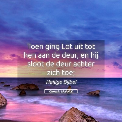 Picture 05 - Genesis 19:6 NLD - Toen ging Lot uit tot hen aan de deur, en hij - Bible Verse Picture