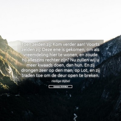 Picture 05 - Genesis 19:9 NLD - Toen zeiden zij: Kom verder aan! Voorts zeiden - Bible Verse Picture