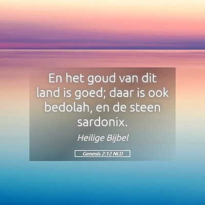 Picture 05 - Genesis 2:12 NLD - En het goud van dit land is goed; daar is ook - Bible Verse Picture
