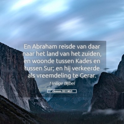 Picture 05 - Genesis 20:1 NLD - En Abraham reisde van daar naar het land van het - Bible Verse Picture