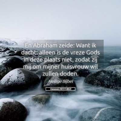 Picture 05 - Genesis 20:11 NLD - En Abraham zeide: Want ik dacht: alleen is de - Bible Verse Picture