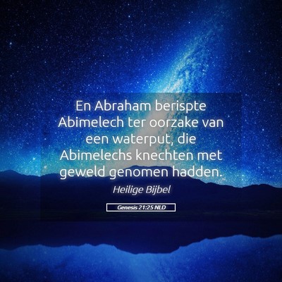 Picture 05 - Genesis 21:25 NLD - En Abraham berispte Abimelech ter oorzake van een - Bible Verse Picture